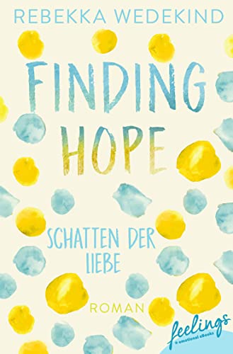 Finding Hope – Schatten der Liebe: Roman (Love Again, Band 3) von Feelings